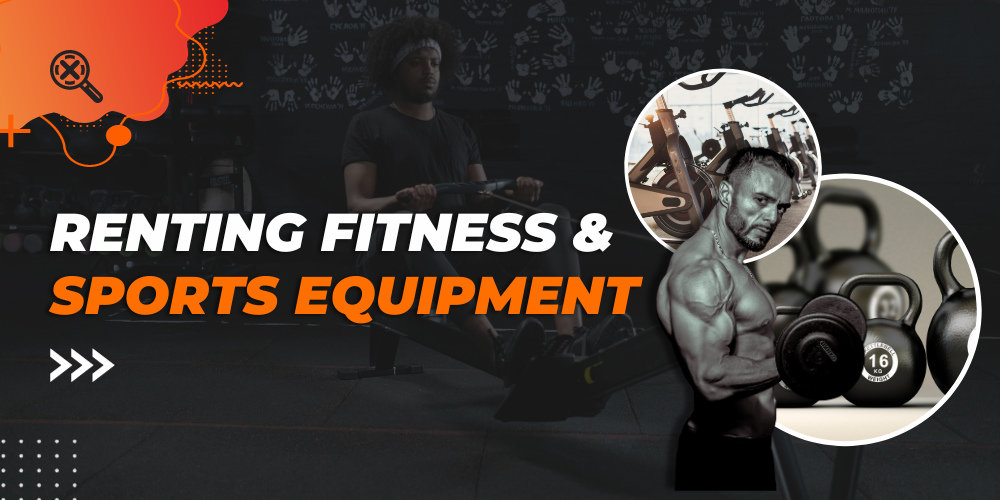 Key Points to Consider When Renting Fitness and Sports Equipment!