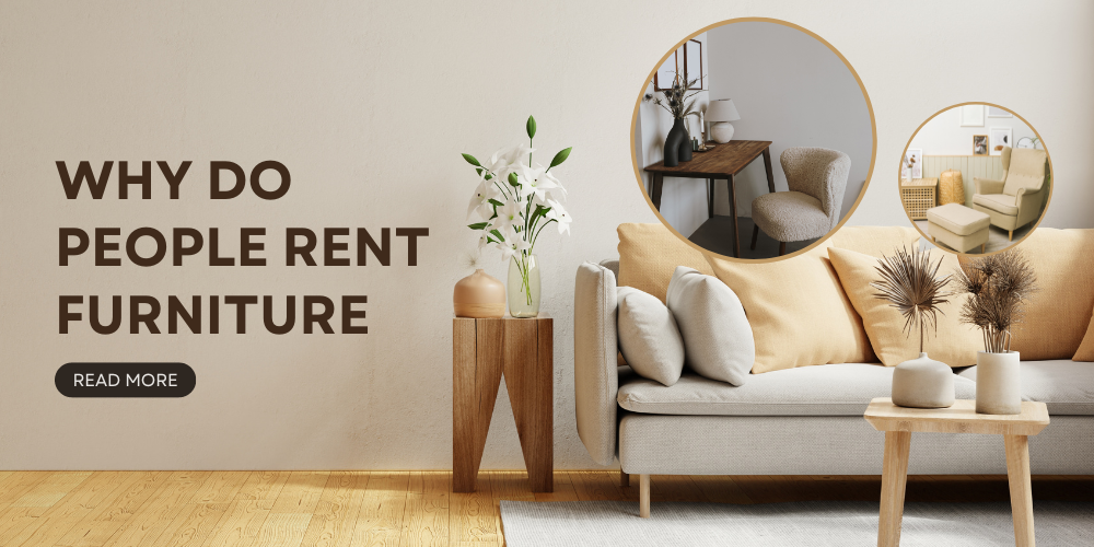 Explore the Key Reasons - Why Do People Rent Furniture?