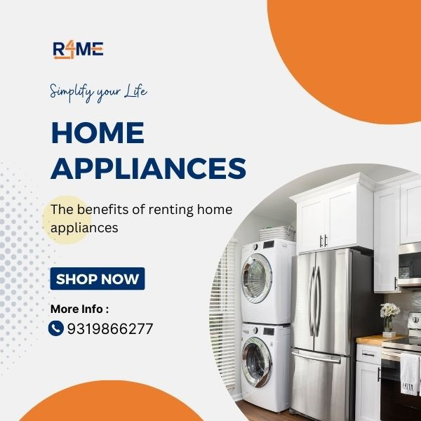 Simplify Your Life: The Benefits of Renting Home Appliances