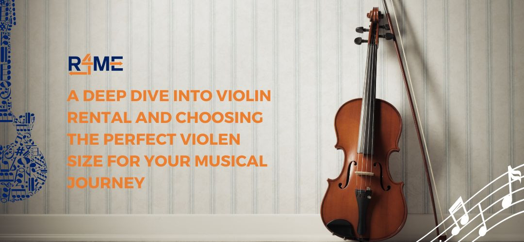 A Deep Dive into Violin Rental and Choosing the Perfect Violen Size for Your Musical Journey!