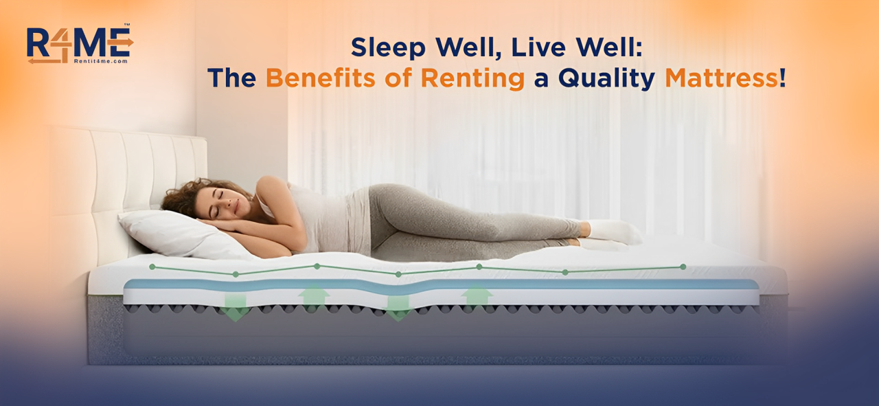 Sleep Well, Live Well: The Benefits of Renting a Quality Mattress