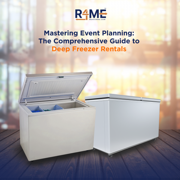 Mastering Event Planning: The Comprehensive Guide to Deep Freezer Rentals