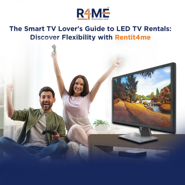 The Smart TV Lover's Guide to LED TV Rentals: Discover Flexibility with Rentit4me