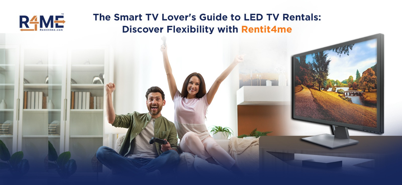 The Smart TV Lover's Guide to LED TV Rentals: Discover Flexibility with Rentit4me