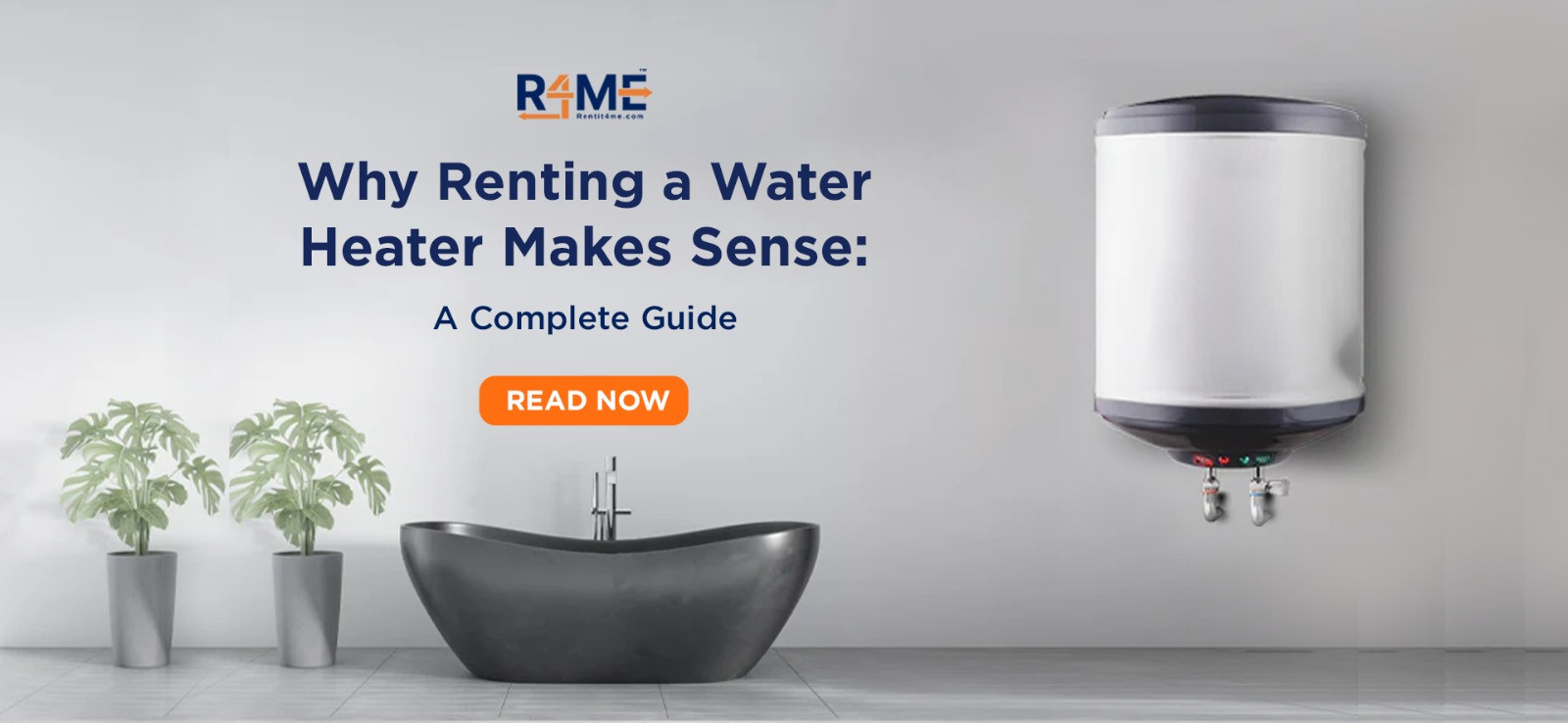 Why Renting a Water Heater Makes Sense: A Complete Guide